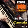 Forró das Antigas - As Boas da Caucaia, Vol. 1