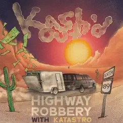 Highway Robbery - Single by Kash'd Out & Katastro album reviews, ratings, credits