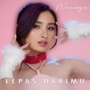 Lepas Darimu - Single