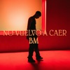 NO VUELVO A CAER - Single