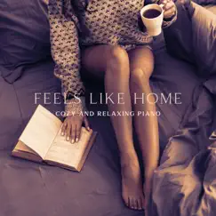 Feels Like Home: Cozy and Relaxing Piano for Sleep, Study and Chill (Background Piano Music) by Gregory Aigersson, Kim Russell & Matt Michaels album reviews, ratings, credits