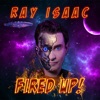 Ray Isaac - Fired Up! (Freejak Remix)