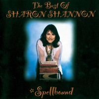 Spellbound: The Best of Sharon Shannon by Sharon Shannon on Apple Music