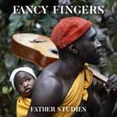 Father Studies - Fancy Fingers