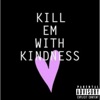 Kill Em with Kindness - Single