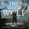 The White Wolf (feat. Roxane Genot) - EP album lyrics, reviews, download