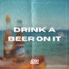 Drink a Beer On It - Single