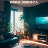 Pêra Fresca - Single