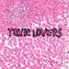 Toxic Lovers - Single album lyrics, reviews, download