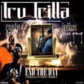Tru Trilla - End The Day (feat. Ruste Juxx, Julius of Shoe Gang & Frost Gamble)