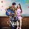 Tu Tu Nahi (feat. Rehaan Roy & Tanya Sharma) - Girik Aman lyrics