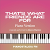 That's What Friends Are For (Piano Version) - Pianostalgia FM