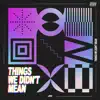 Things We Didn't Mean - Single album lyrics, reviews, download
