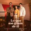 Lo Que Me Gusta de Ti - Single album lyrics, reviews, download