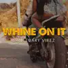 Whine on It - Single album lyrics, reviews, download