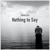 Nothing to Say - Single