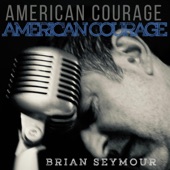 Brian Seymour - American Courage