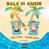 Bala de Amor (feat. Young Wepa) - Single album lyrics, reviews, download