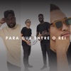 Para Que Entre o Rei - Single