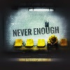 Never Enough - Single