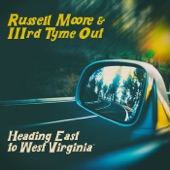 Russell Moore & IIIrd Tyme Out - Heading East to West Virginia