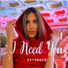 I Need You (Extended) - Single