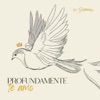 Profundamente Te Amo - Single