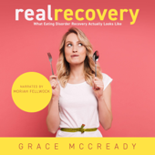 Real Recovery: What Eating Disorder Recovery Actually Looks Like (Unabridged) - Grace McCready