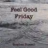 Feel Good Friday - Single album lyrics, reviews, download
