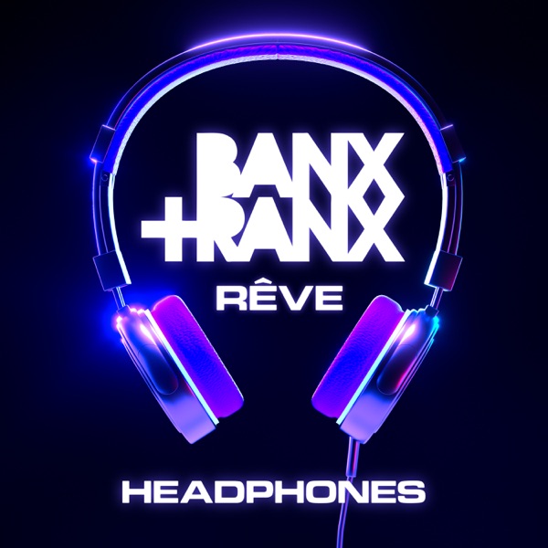 Banx & Ranx/Reve - Headphones