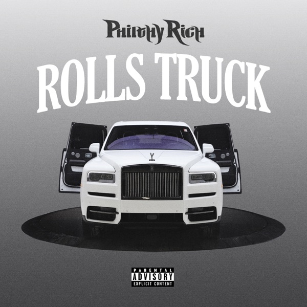 Philthy Rich - Rolls Truck