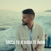 Sreća To Je Kada Te Imam - Single