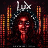 Lux - Burn the Priest Instead