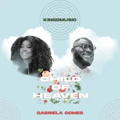 Child Of Heaven (Remake) - Single by Kingdmusic & Gabriela Gomes album reviews, ratings, credits