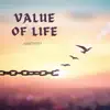 Value of Life - Single album lyrics, reviews, download