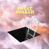 Sweat Soaked - Single