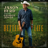 Better Life (feat. George Jones) - Jason Byrd