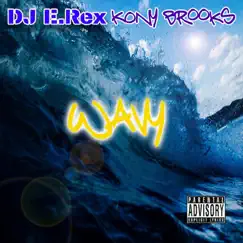 Wavy (feat. Kony Brooks) - Single by Dj E.Rex album reviews, ratings, credits