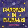 Pharaoh in Pajamas - Single album lyrics, reviews, download