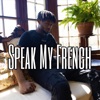 Speak My French - Single