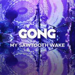 My Sawtooth Wake (Live) - EP by Gong album reviews, ratings, credits