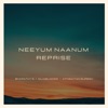 Neeyum Naanum Reprise - Single