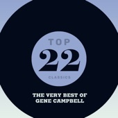 Top 22 Classics - The Very Best of Gene Campbell