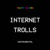 Internet Trolls (Instrumental) - Single album lyrics, reviews, download