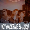 Voy Hacerme el Loco - Single