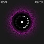 SQWAD - Only You