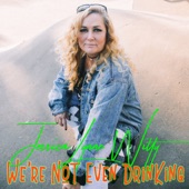 Jessica Lynne Witty - We're Not Even Drinking