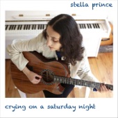Stella Prince - Crying on a Saturday Night