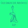 Could Imagine - Single (feat. Mark Battles) - Single album lyrics, reviews, download