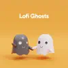 Stream & download Lofi Ghosts